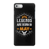 Legends Are Born In May iPhone 7 Case