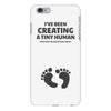I've Been Creating A Tiny Human What Have You Been Doing Today iPhone 6 Plus/6s Plus Case