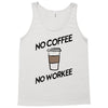 no coffee no workee Tank Top