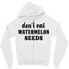 Don't Eat Watermelon Seeds Zipper Hoodie