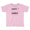 Happy Fathers Day Daddy! Baby Girl Any Name Customized Toddler T-shirt