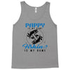 Pappy is my Name Fishing Is My Game Tank Top
