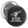 weapons of mass percussion Pin-back button