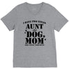 i have two titles aunt and dogmom an i rock them both V-Neck Tee