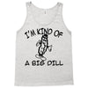 i'm kind of a big dill Tank Top