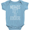 mermaids dont do homework Baby Onesie