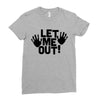 let me out (2) Ladies Fitted T-Shirt