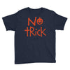 no trick pumpkin halloween Youth Tee