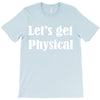 let's get physical T-Shirt