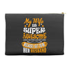 My Wife Is Super Awesome Her Husband Accessory Pouches