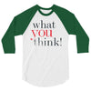 what you think 3/4 Sleeve Shirt