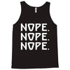 nope nope nope Tank Top