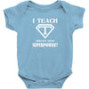 I Teach, What's Your Superpower? Baby Onesie