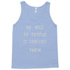 be nice to people girls Tank Top