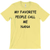 my favorite people call me nana T-Shirt