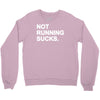 not running sucks Crewneck Sweatshirt