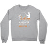 fishing is the answer! Crewneck Sweatshirt
