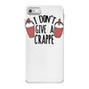 i don't give a crappe iPhone 7 Case