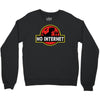 No Internet Crewneck Sweatshirt