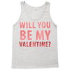 will you be my valentine Tank Top