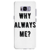 why always me Samsung Galaxy S8 Plus