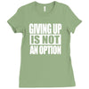 giving up is not an option Ladies Fitted T-Shirt