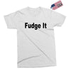 fudge it Exclusive T-shirt
