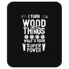 super power i turn wood funnz slogan mz power Mousepad