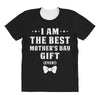 I Am The Best Mother's Day All Over Women's T-shirt