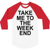 take me to the weekend 3/4 Sleeve Shirt