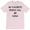 my favorite people call me nana T-Shirt