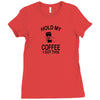 Hold my coffee Ladies Fitted T-Shirt