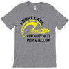 I Don't Care How Many Miles Per Gallon T-Shirt