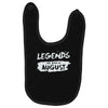 legends are born in august Baby Bibs