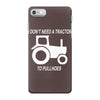 i dont need a tractor to pull hoes funny iPhone 7 Case
