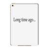 long time ago iPad Mini 4
