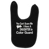 you can't scare me i have a daughter in colorguard Baby Bibs