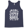 blame it on my gypsy soul Tank Top