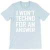 techno for an answer T-Shirt