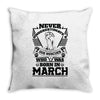 Never Underestimate Dog Rescuer Who Was Born March Throw Pillow