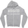medicated for your protection (2) Zipper Hoodie