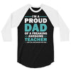 i'm a proud dad of a freaking awesome teacher. (yes she bought me this 3/4 Sleeve Shirt