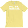 you can't scare me T-Shirt