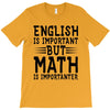 english is important but math is importanter T-Shirt