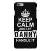 Keep Calm And Let Danny Handle It iPhone 6/6s Plus Case