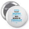 The Best Poppy Was Born In February Pin-back button