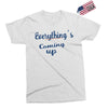 everythings coming up Exclusive T-shirt