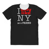 i only like ny as a friend All Over Women's T-shirt