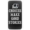 bad choices make good stories Samsung Galaxy S7 Edge