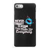 never trust an atom, they make up everything iPhone 7 Case